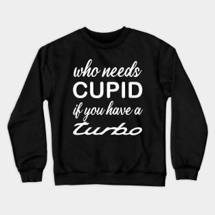 WHO NEEDS CUPID Crewneck Sweatshirt